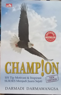 Image of Champion! 101 Tip Motivasi & Inspirasi Sukses Menjadi Juara Sejati