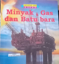 Image of Minyak, Gas dan Batu Bara