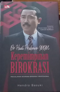 Image of Dr Hadi Prabowo MM Kepemimpinan Birokrasi Perjalanan Seorang Birokrat Profesional