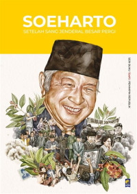 Image of SOEHARTO ; Setelah Sang Jenderal Besar Pergi