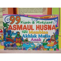 Image of 99 Kisah & Mukjijat Asmaul Husna untuk Membina Akhlak Mulia Anak : Mengagumkan, Penuh Kebajikan dan Suri Tauladan